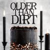 Older Than Dirt Cake Topper, Old As Dirt Decorations, Old AF Sign, Funny Birthday Favor,50s 60s 70s 80s 90s 100s Birthday Party Decoration view 3