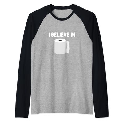 I Believe In Toilet Paper Bathroom Personal Hygiene Clean Raglan Baseball Tee