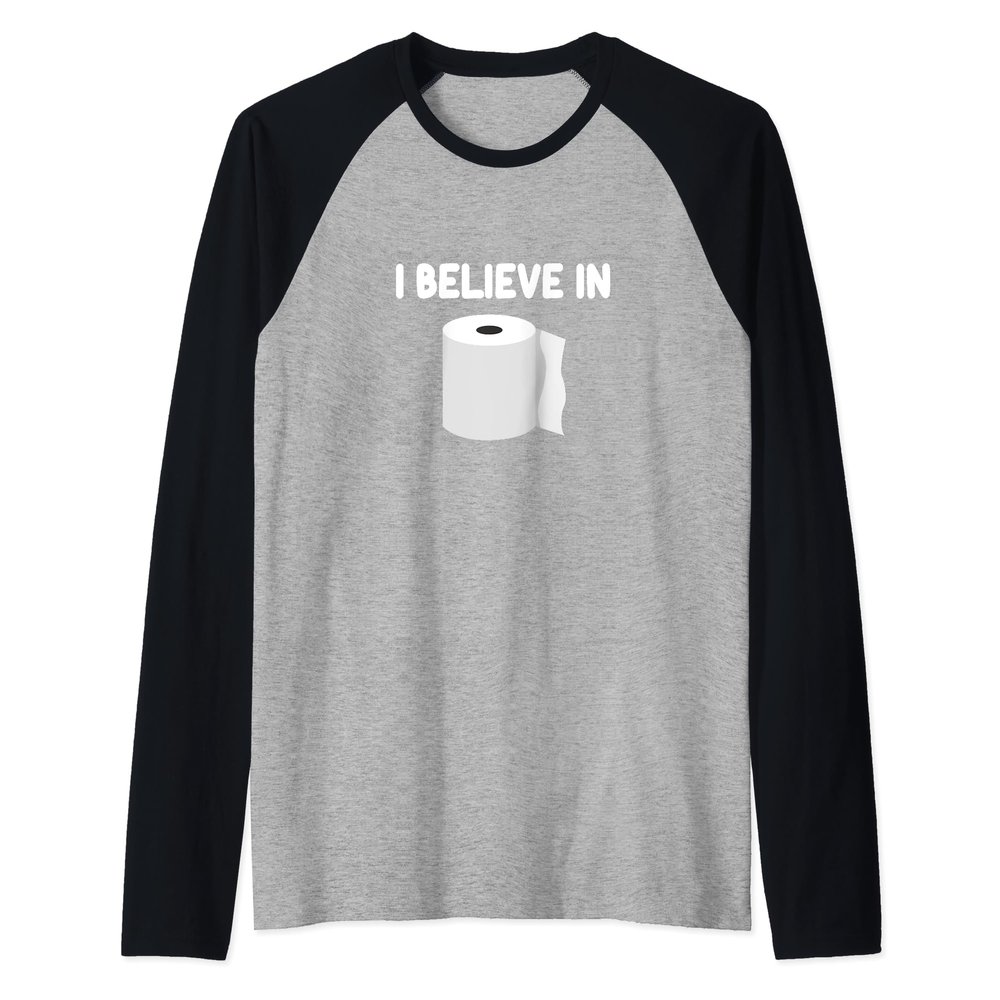 I Believe In Toilet Paper Bathroom Personal Hygiene Clean Raglan Baseball Tee