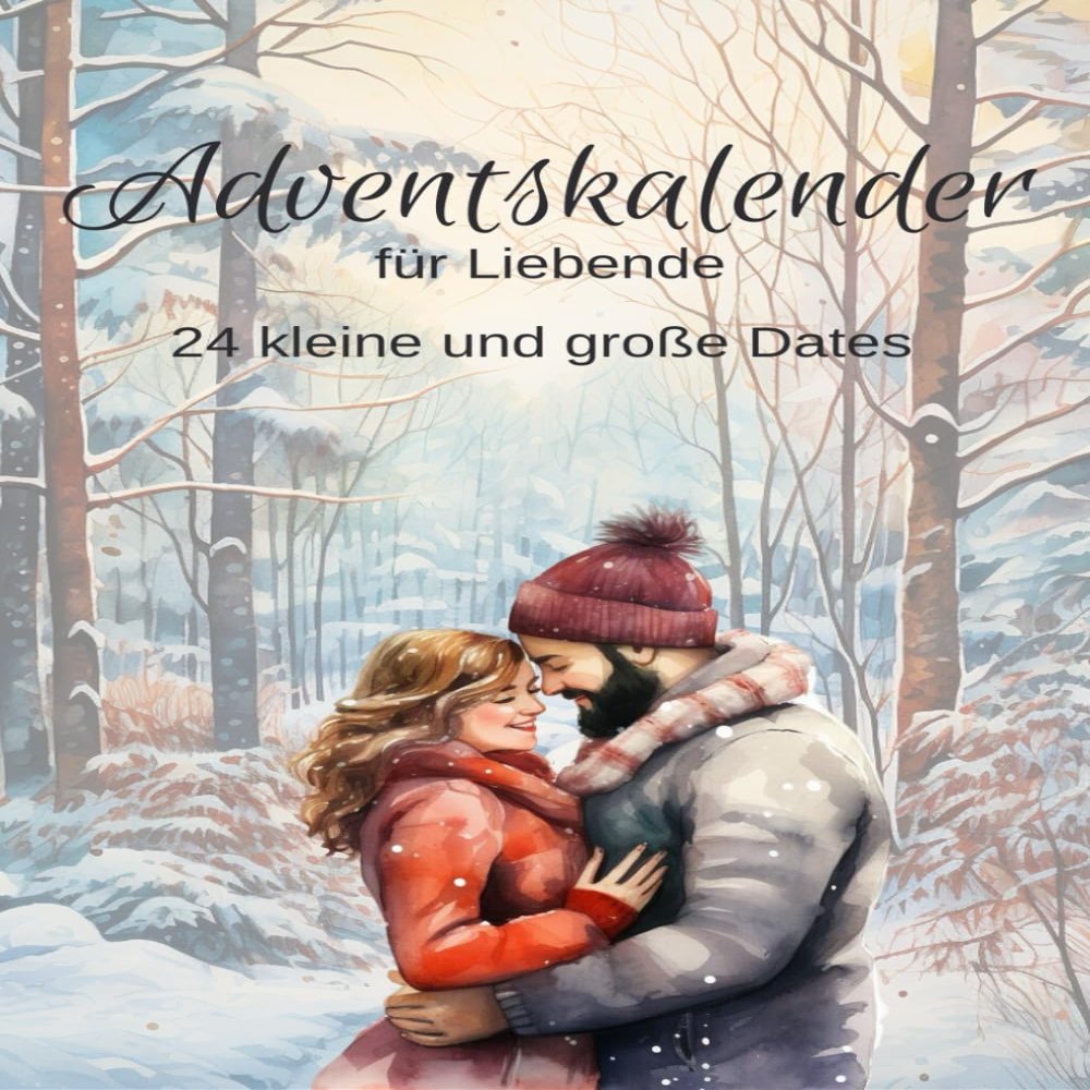 Adventskalender fr Liebende: 24 kleine und groe Dates