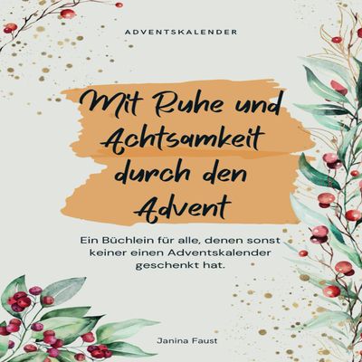 Achtsamkeits-Adventskalender fr Mnner und Frauen, denen sonst keiner einen Adventskalender geschenkt hat / Momente zum Innehalten im Advent: Die kleine Anleitung zum Entspannen - Advents-Edition