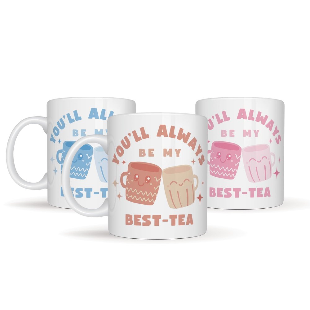 Sticky Art UK You'll Always Be My Best-Tea Mug: Gift for Your Best Friend, Cute Tea Pun, Bestie Mug, Tea Lover Gift for Christmas or Birthday