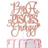 Big Pisces Energy Cake Topper, Happy Birthday Pisces in Febuary/March, Pisces Season, 12 Zodiac Constellation Theme Birthday Party Decoration Supplies, Rose Gold Glitter view 1
