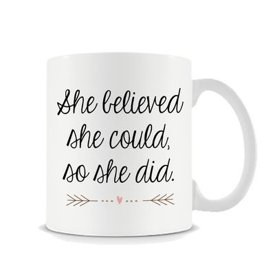 She Believed She Could So She Did, Congratulations Gifts, Women Gift, 11oz Coffee, Tea, Ceramic Mug.