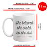She Believed She Could So She Did, Congratulations Gifts, Women Gift, 11oz Coffee, Tea, Ceramic Mug. view 4