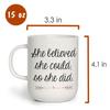 She Believed She Could So She Did, Congratulations Gifts, Women Gift, 15oz Ceramic Coffee, Tea Mug. (White Inside) view 4