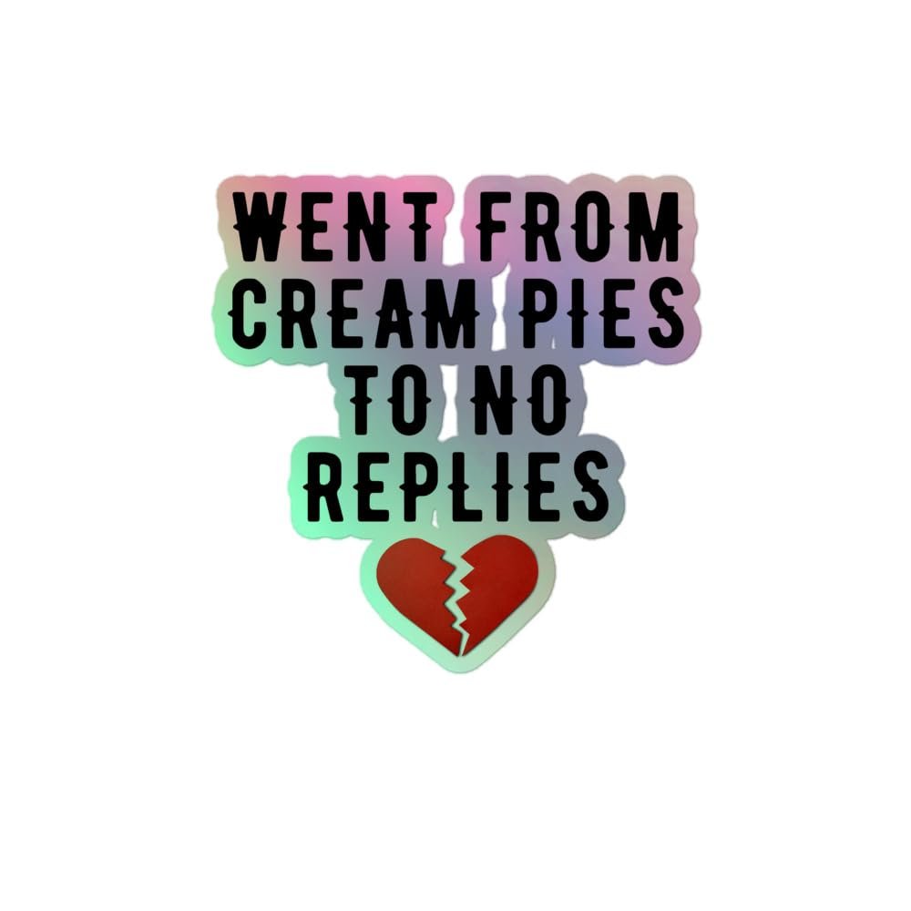 Funny Saying Went from Cream Pies to No Replies Humor Novelty Mom Sarcastic 6